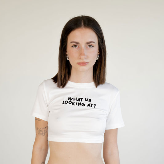 WHAT YOU ARE LOOKING AT? - CROP TOP